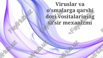 viruslar va o'smalarga qarshi dori vositalarining ta'sir mexanizmi — PPTX