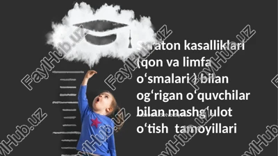 saraton kasalliklari (qon va limfa oʻsmalari ) bilan ogʻrigan oʻquvchilar bilan mashgʻulot oʻtish tamoyillari — PPTX