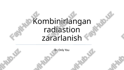 kombinirlangan radiastion zararlanish — PPTX
