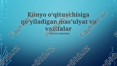 kimyo oʻqituvchisiga qoʻyiladigan masʼulyat va vazifalar — PPTX