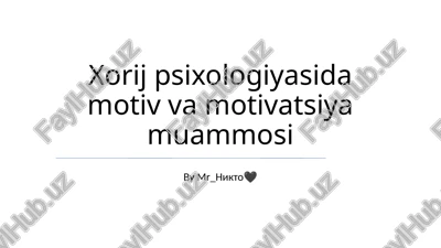 xorij psixologiyasida motiv va motivatsiya muammosi — PPTX