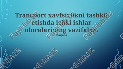 transport xavfsizlikni tashkil etishda ichki ishlar idoralarining vazifalari — PPTX