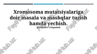 xromosoma mutatsiyalariga doir masala va mashqlar — PPTX