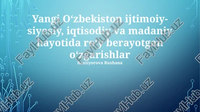 yangi o‘zbekiston ijtimoiy-siyosiy, iqtisodiy va madaniy hayotida roʻy berayotgan oʻzgarishlar — PPTX