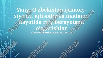 yangi o‘zbekiston ijtimoiy-siyosiy, iqtisodiy va madaniy hayotida roʻy berayotgan o'zgarishlar — PPTX