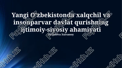 yangi o'zbekistonda xalqchilar va insonparvar davlat qurishning ijtimoiy-siyosiy ahamiyati — PPTX