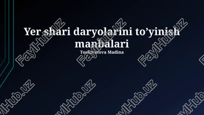 yer shari daryolarini to’yinish manbalari — PPTX