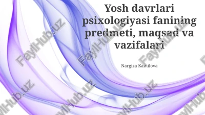 yosh davrlari psixologiyasi fanining predmeti, maqsad va vazifalari — PPTX
