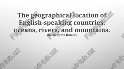 the geographical location of english-speaking countries: oceans, rivers, and mountains. — PPTX