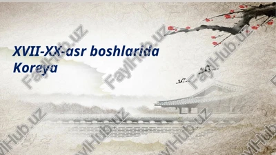 xvii-xx asr boshlarida koreya davlati tarixi — PPTX