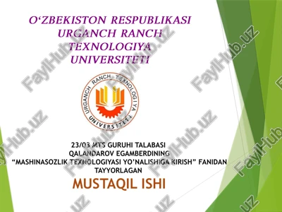 "mashinasozlik texnologiyasi yo’nalishiga kirish" mustaqil ishi — PPTX