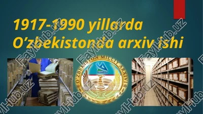 1917-1990 yillarda oʼzbekistonda arxiv ishi — PPTX