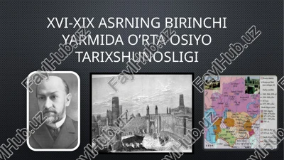 xvi-xix asrning birinchi yarmidaoʼrtaosiyo tarixshunosligi — PPTX