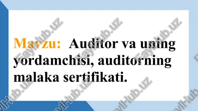 auditor.auditorningyordamchisi,auditorningmalakasertifikati — PPTX