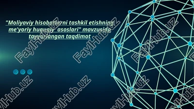 moliyaviy hisobotlar tashkilotishning me'yoriy huquqiy asoslari — PPTX