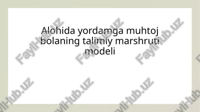 mavzu 1: alohidayordamgamuhtojbolaningtalimiymarshrutimodeli — PPTX