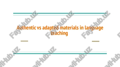 authentic vs adapted materials in language teaching — PPTX