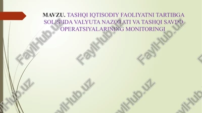 tashqi iqtisodiy faoliyatni tartibga solishda valyuta nazorati va tashqi savdo operatsiyalarining monitoringi — PPTX