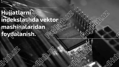 hujjatlarni indekslashda vektor mashinalaridan foydalanish — PPTX