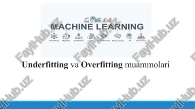 underfitting va overfitting muammolari — PPTX