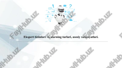 ekspert tizimlari va ularning turlari, asosiy xususiyatlari. — PPTX