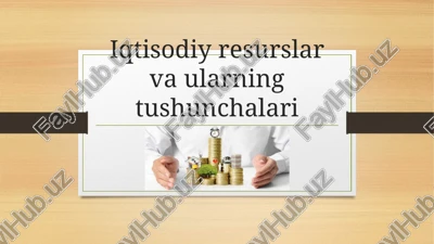 iqtisodiy resurslar va ularning tushunchalari — PPTX