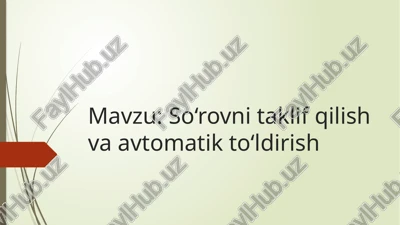 so‘rovnitaklifqilishvaavtomatikto‘ldirish — PPTX