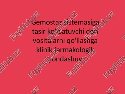 gemostaz sistemasiga tasir ko'rsatuvchi dori vositalarni qo'llashga klinik farmakologik — PPTX