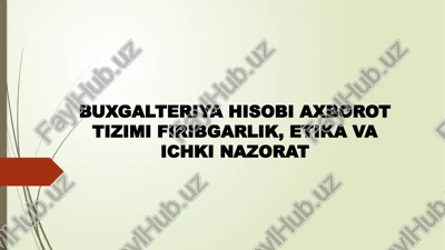 buxgalteriya hisobi axborot tizimi firibgarlik, etika va ichki nazorat — PPTX