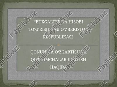 buxgalteriya hisobi to‘g‘risida gi o‘zbekiston respublikasi qonuniga o'zgartirish kiritish haqida — PPTX