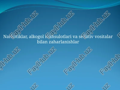 narkotiklar, alkogol mahsulotlari va sedativ vositalar bilan zaharlanishlar — PPTX
