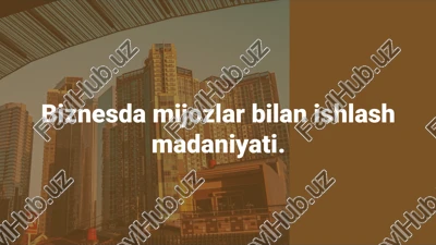 biznesda mijozlar bilan ishlash madaniyati — PPTX