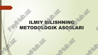 ilmiy bilishning metodologik asoslari — PPTX