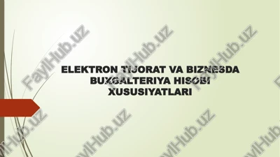 elektron tijorat va biznesdabuxgalteriya hisobi xususiyatlari — PPTX