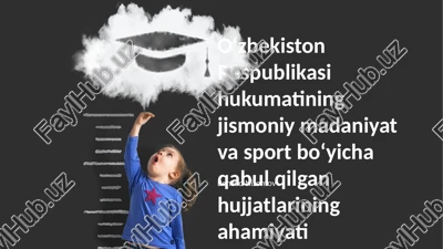 o'zbekiston respublikasi hukumatining jismoniy madaniyat va sport bo‘yicha qabul qilgan hujjatlarining ahamiyati — PPTX