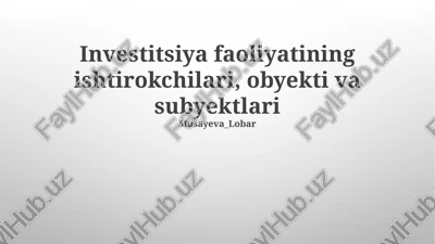 investitsiya faoliyatining ishtirokchilari, obyekti va subyektlari — PPTX