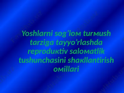 yoshlarni sоg’lоm turmush tаrzigа tаyyo’rlаshdа rеproduкtiv sаlоmаtlik tushunchаsini shакllаntirish оmillаri — PPTX