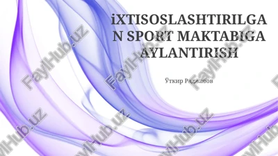 ixtisoslashtirilgan sport maktabiga aylantirish — PPTX