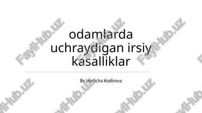 odamlarda uchraydigan irsiy kasalliklar — PPTX