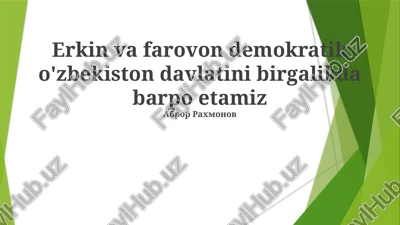 erkin va farovon demokratik o'zbekiston davlatini birgalikda barpo etamiz — PPTX