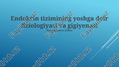 endokrin tizimining yoshga doir fiziologiyasi va gigiyenasi — PPTX