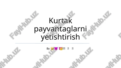kurtak payvantaglarni yetishtirish — PPTX
