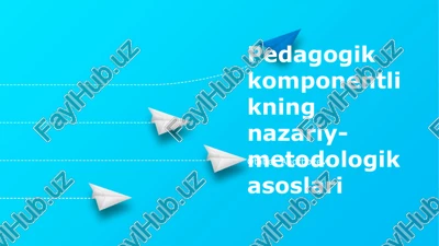 pedagogik komponentlikning nazariy-metodologik asoslari — PPTX