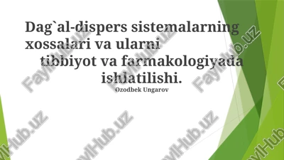 dag`al-dispers sistemalarning xossalari va ularni tibbiyot va farmakologiyada ishlatilishi — PPTX