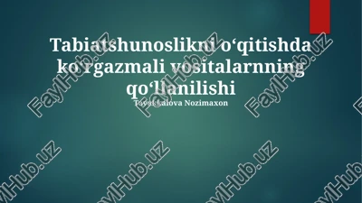 tabiatshunoslikni oʻqitishda koʻrgazmali vositalarnning qoʻllanilishi — PPTX