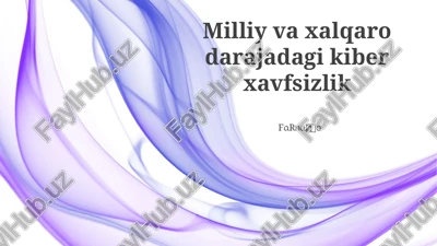 milliy va xalqaro darajadagi kiber xavfsizlik — PPTX