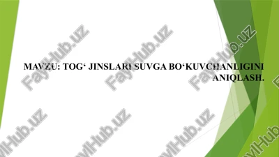 tog‘ jinslari suvga bo‘kuvchanligini aniqlash — PPTX