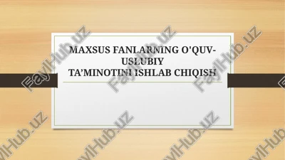maxsus fanlarning o'quv-uslubiy ta’minotini ishlab chiqish — PPTX