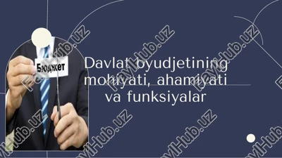 davlat byudjetining mohiyati, ahamiyati va funksiyalari — PPTX