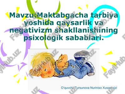 maktabgacha tarbiyayoshida qaysarlik va negativizm shakllanishining psixologik sabablari — PPTX